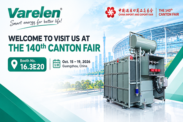 Varelen to Showcase Transformer Solutions at the 140th Canton Fair 